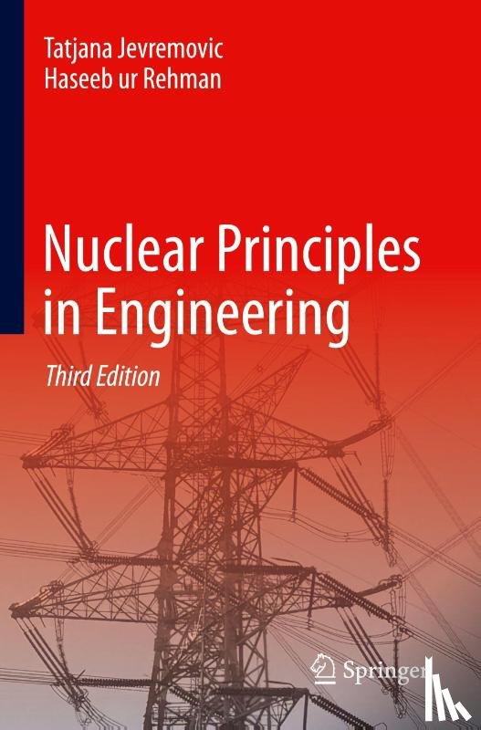 Jevremovic, Tatjana, Rehman, Haseeb Ur - Nuclear Principles in Engineering