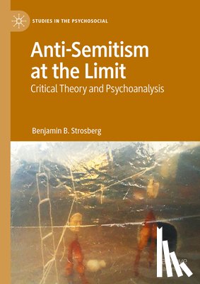 Strosberg, Benjamin B. - Anti-Semitism at the Limit