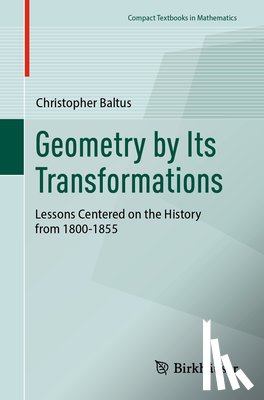 Baltus, Christopher - Geometry by Its Transformations