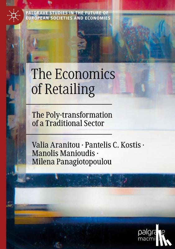 Aranitou, Valia, Panagiotopoulou, Milena, Manioudis, Manolis, Kostis, Pantelis C. - The Economics of Retailing