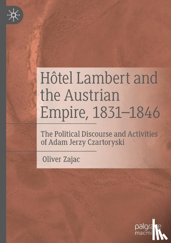 Zajac, Oliver - Hotel Lambert and the Austrian Empire, 1831–1846