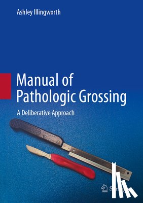 Illingworth, Ashley - Manual of Pathologic Grossing