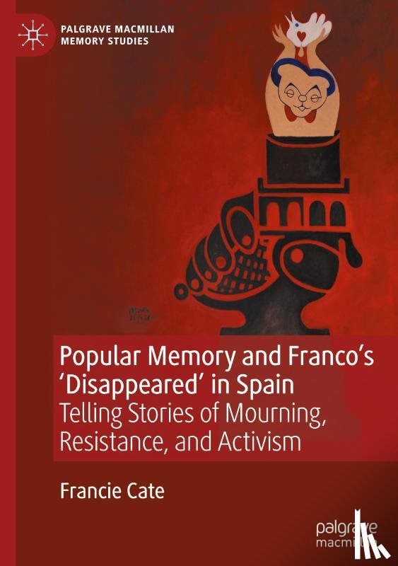 Cate, Francie - Popular Memory and Franco's 'Disappeared' in Spain
