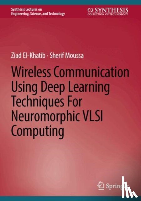 El-Khatib, Ziad, Moussa, Sherif - Wireless Communication Using Deep Learning Techniques for Neuromorphic VLSI Computing