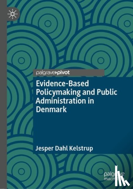 Kelstrup, Jesper Dahl - Evidence-Based Policymaking and Public Administration in Denmark