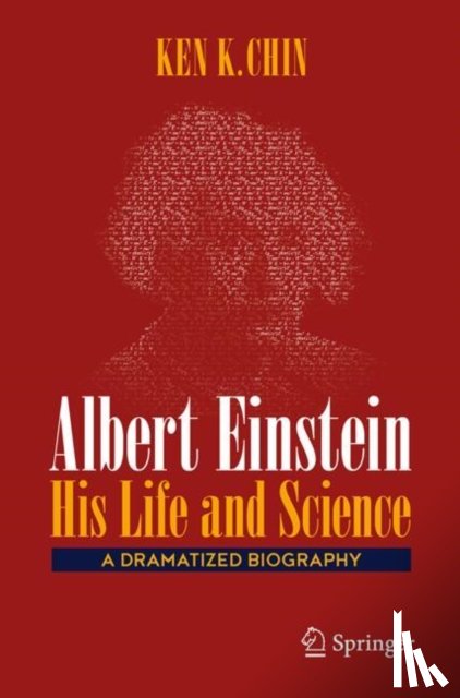 Chin, Ken K. - Albert Einstein – His Life and Science