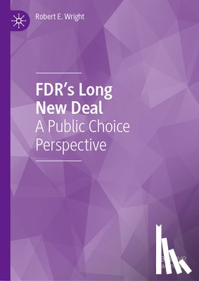 Wright, Robert E. - FDR's Long New Deal