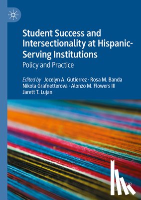  - Student Success and Intersectionality at Hispanic-Serving Institutions