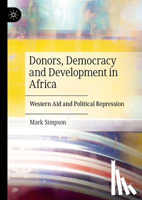 Simpson, Mark - Donors, Democracy and Development in Africa