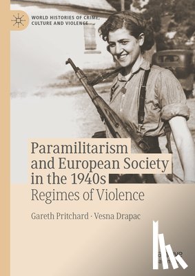 Drapac, Vesna, Pritchard, Gareth - Paramilitarism and European Society in the 1940s