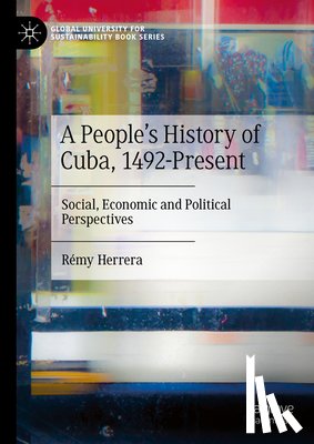 Herrera, Rémy - A People's History of Cuba, 1492-Present
