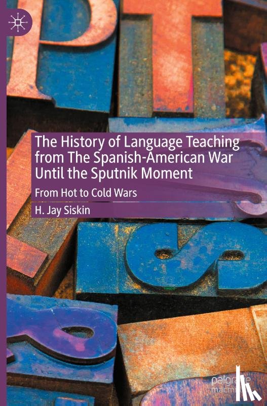 Siskin, H. Jay - The History of Language Teaching from The Spanish-American War Until the Sputnik Moment