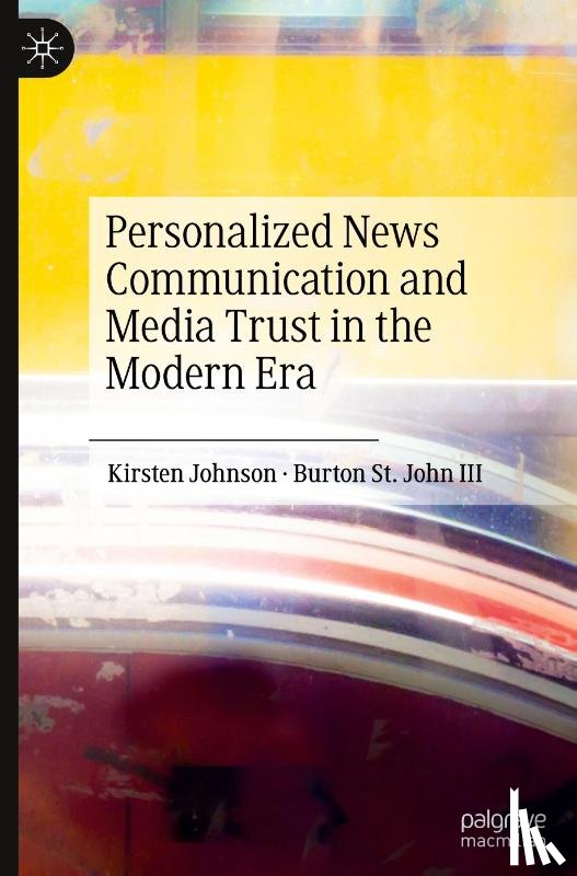 Johnson, Kirsten, St. John III, Burton - Personalized News Communication and Media Trust in the Modern Era