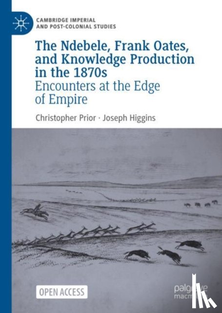 Prior, Christopher, Higgins, Joseph - The Ndebele, Frank Oates, and Knowledge Production in the 1870s