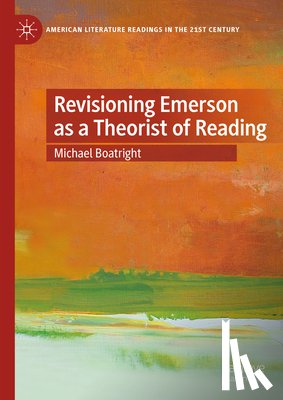 Boatright, Michael - Revisioning Emerson as a Theorist of Reading