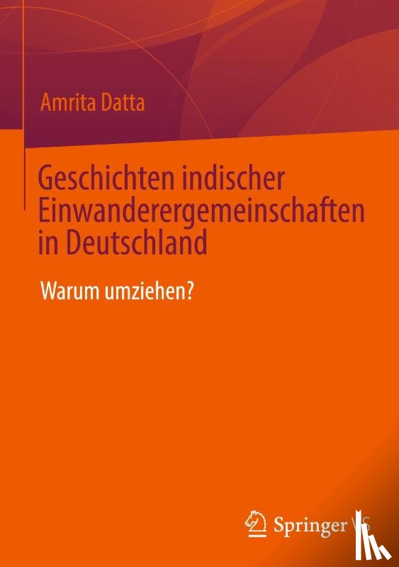 Datta, Amrita - Geschichten indischer Einwanderergemeinschaften in Deutschland