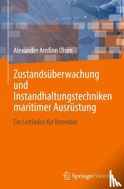 Olsen, Alexander Arnfinn - Zustandsüberwachung und Instandhaltungstechniken maritimer Ausrüstung