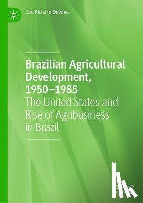 Downes, Earl Richard - Brazilian Agricultural Development, 1950-1985