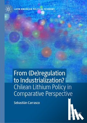 Carrasco, Sebastián - From (De)regulation to Industrialization?