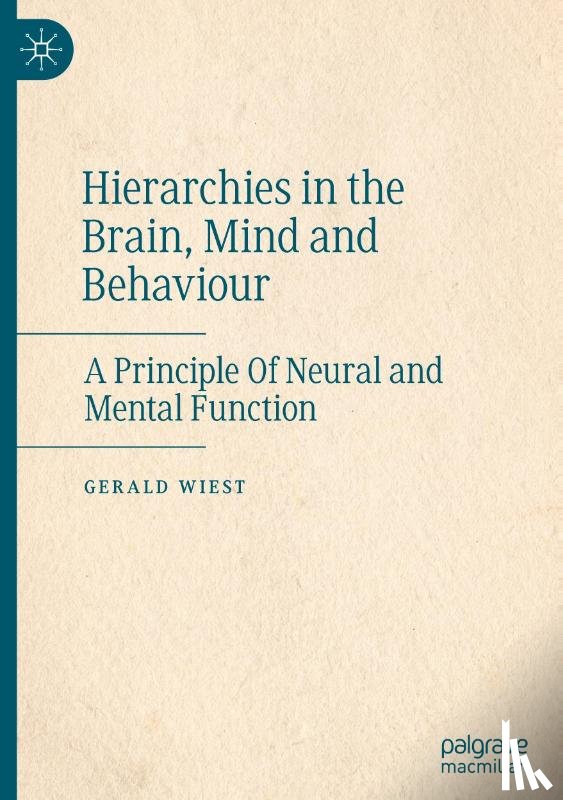 Wiest, Gerald - Hierarchies in the Brain, Mind and Behaviour