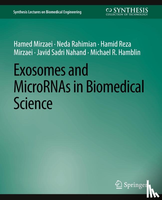 Mirzaei, Hamed, Rahimian, Neda, Mirzaei, Hamid Reza, Nahand, Javid Sadri - Exosomes and MicroRNAs in Biomedical Science