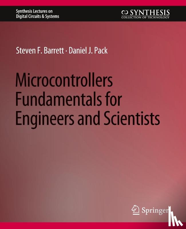 Barrett, Steven F., Pack, Daniel J. - Microcontrollers Fundamentals for Engineers and Scientists