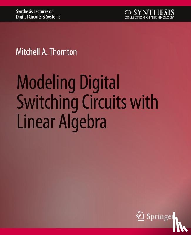 Thornton, Mitchell A. - Modeling Digital Switching Circuits with Linear Algebra