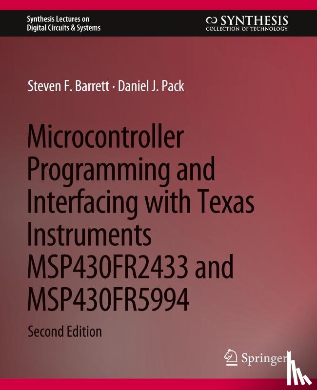 Barrett, Steven F., Pack, Daniel J. - Microcontroller Programming and Interfacing with Texas Instruments MSP430FR2433 and MSP430FR5994