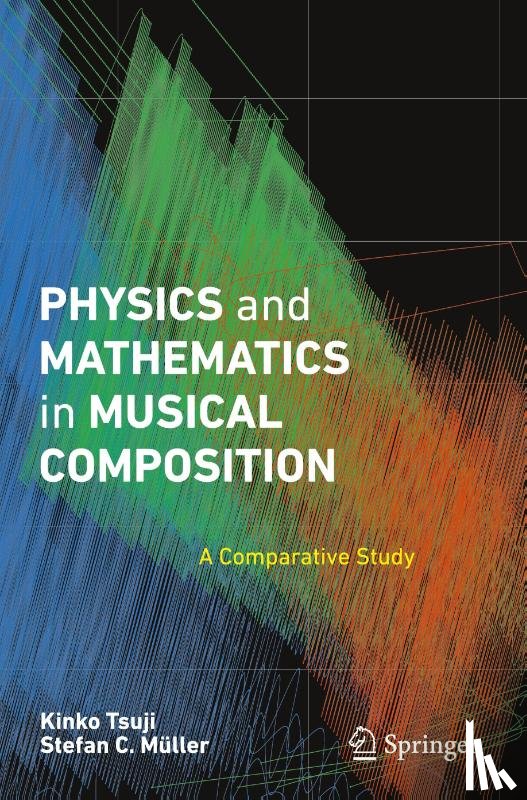 Tsuji, Kinko, Muller, Stefan C. - Physics and Mathematics in Musical Composition