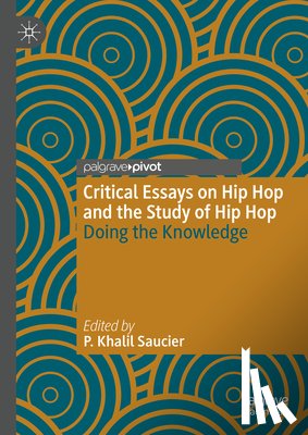  - Critical Essays on Hip Hop and the Study of Hip Hop