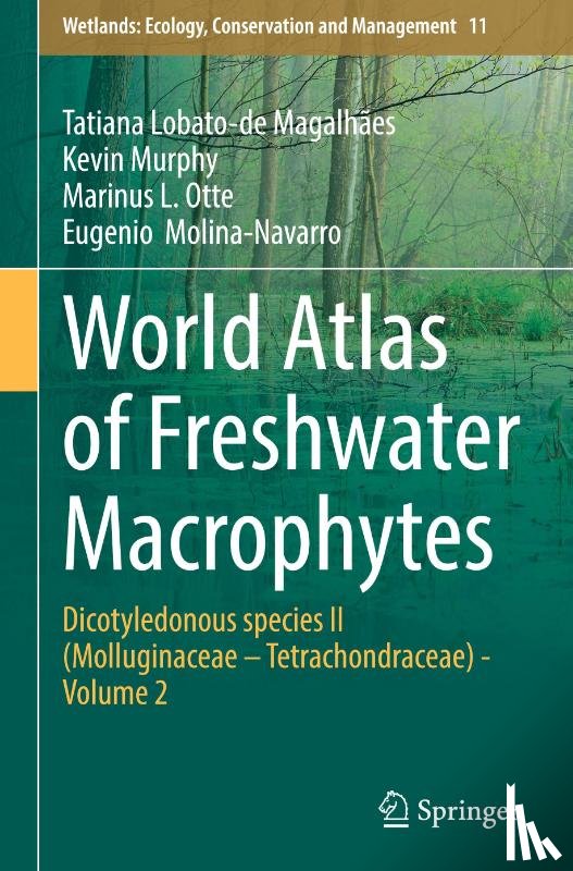 Lobato-de Magalhaes, Tatiana, Murphy, Kevin, L. Otte, Marinus, Molina-Navarro, Eugenio - World Atlas of Freshwater Macrophytes