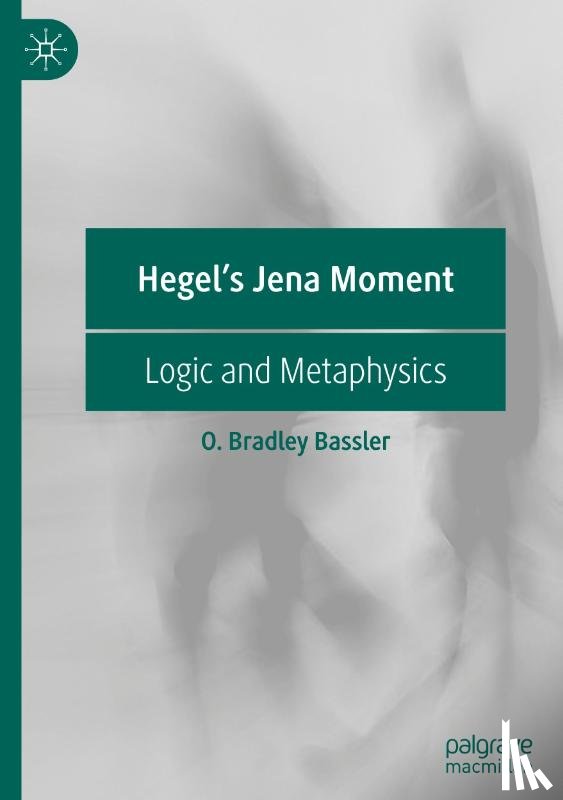 Bassler, O. Bradley - Hegel's Jena Moment