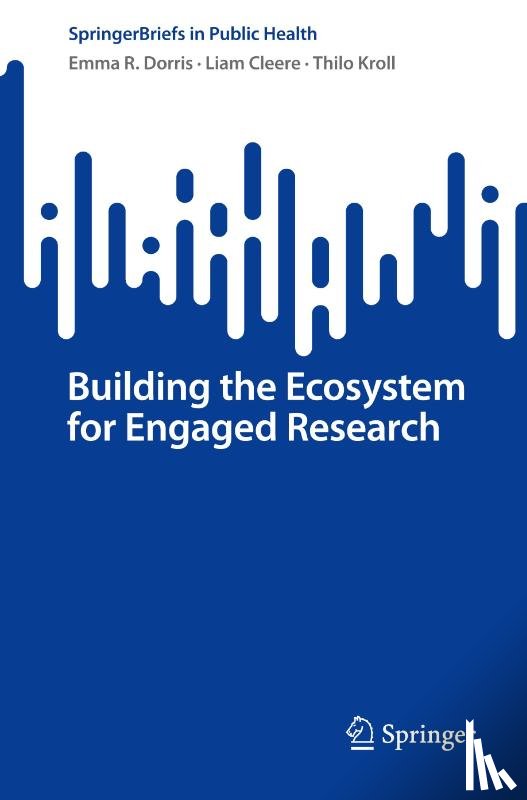 Dorris, Emma R., Cleere, Liam, Kroll, Thilo - Building the Ecosystem for Engaged Research