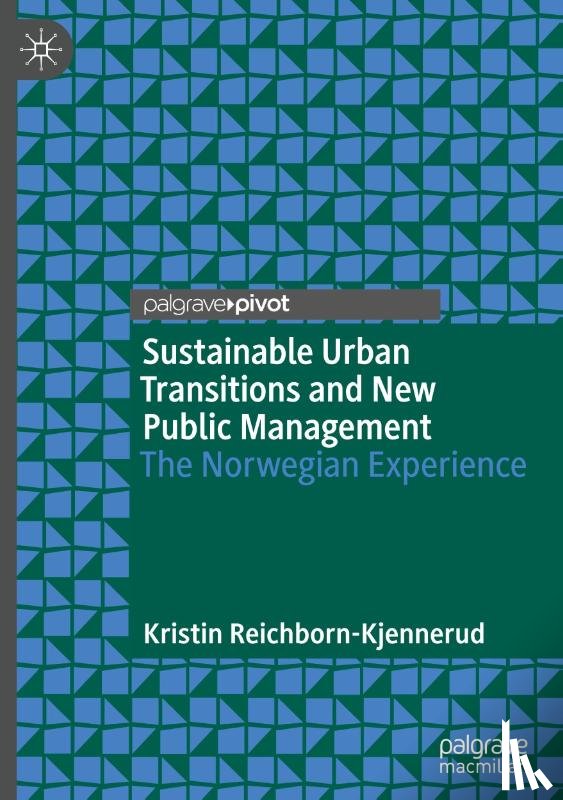 Reichborn-Kjennerud, Kristin - Sustainable Urban Transitions and New Public Management