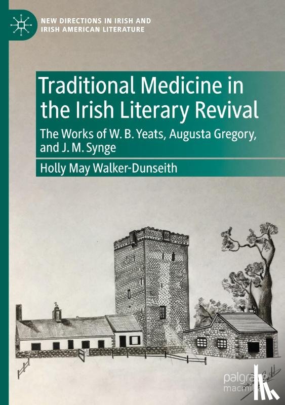 Walker-Dunseith, Holly May - Traditional Medicine in the Irish Literary Revival
