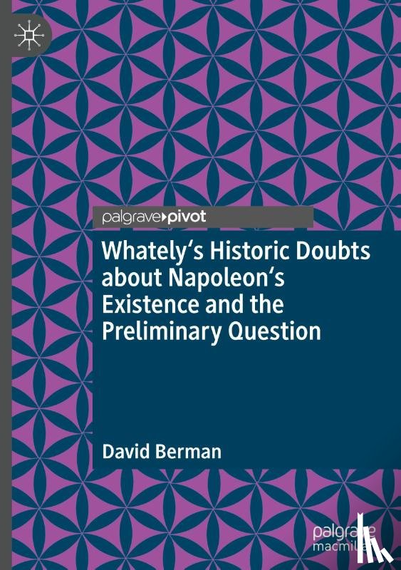 Berman, David - Whately's Historic Doubts about Napoleon's Existence and the Preliminary Question