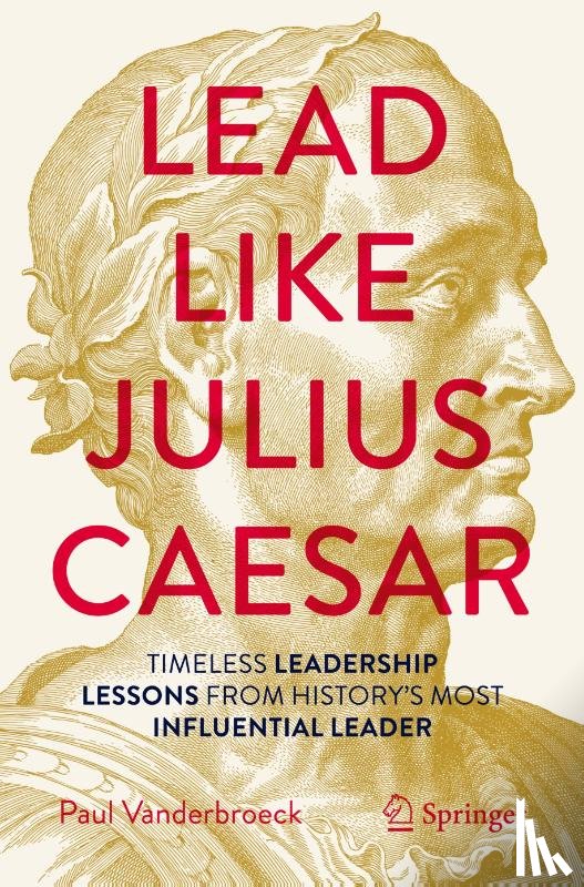 Vanderbroeck, Paul - Lead Like Julius Caesar