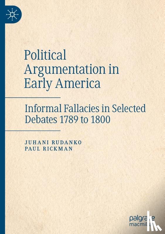 Rickman, Paul, Rudanko, Juhani - Political Argumentation in Early America