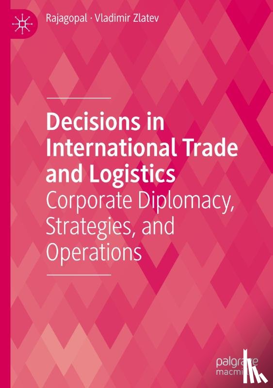 Zlatev, Vladimir, Rajagopal - Decisions in International Trade and Logistics
