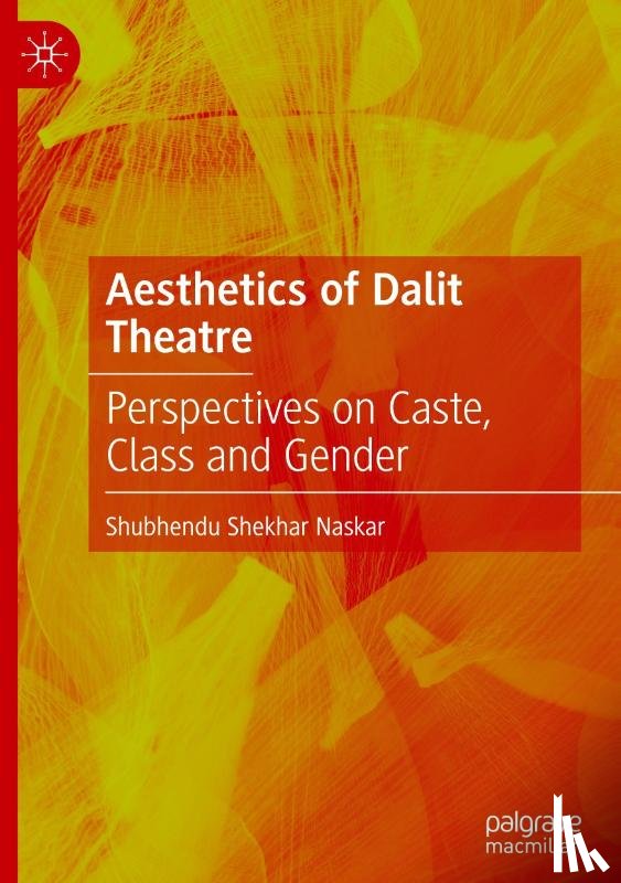 Naskar, Shubhendu Shekhar - Aesthetics of Dalit Theatre