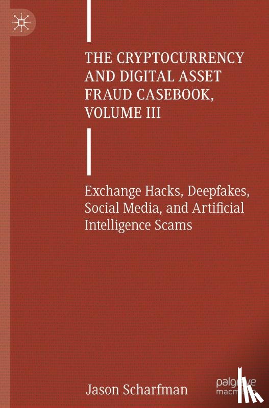 Scharfman, Jason - The Cryptocurrency and Digital Asset Fraud Casebook, Volume III