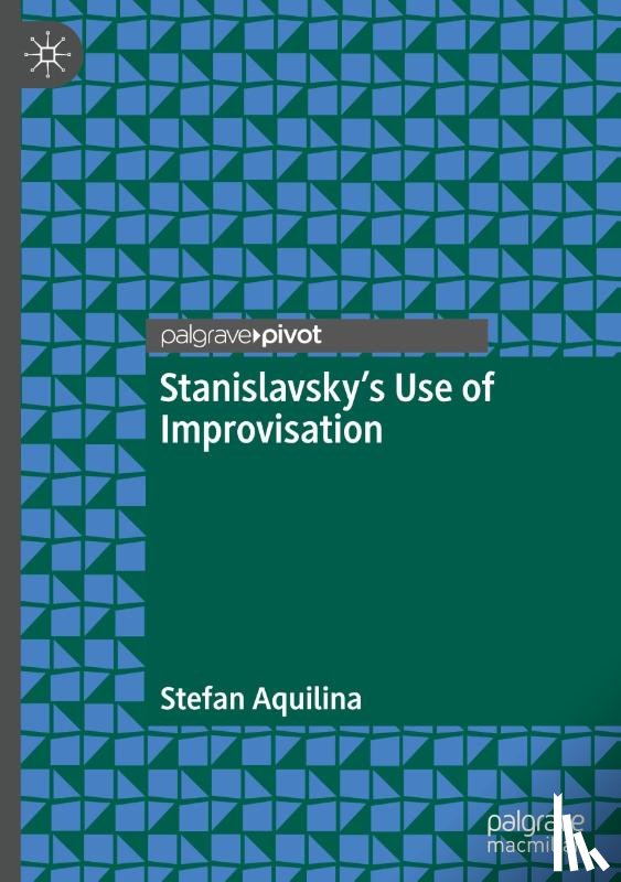 Aquilina, Stefan - Stanislavsky’s Use of Improvisation