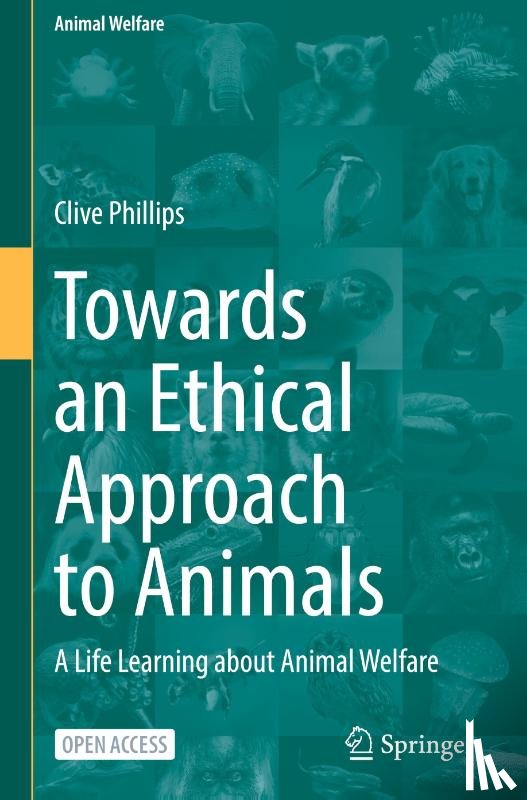 Phillips, Clive - Towards an Ethical Approach to Animals