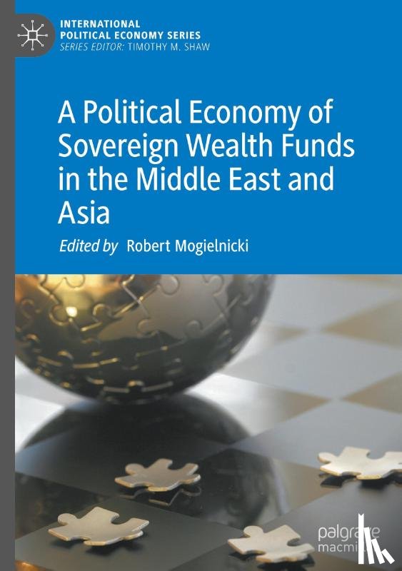  - A Political Economy of Sovereign Wealth Funds in the Middle East and Asia