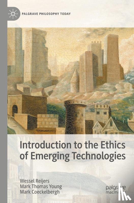 Reijers, Wessel, Young, Mark Thomas, Coeckelbergh, Mark - Introduction to the Ethics of Emerging Technologies
