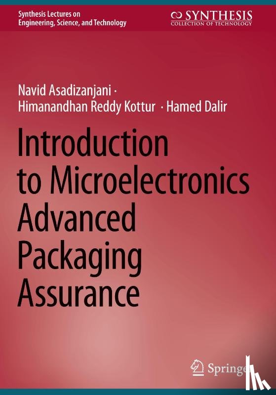 Asadizanjani, Navid, Reddy Kottur , Himanandhan, Dalir, Hamed - Introduction to Microelectronics Advanced Packaging Assurance