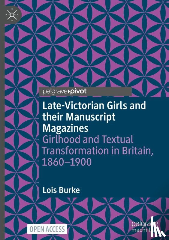 Burke, Lois - Late-Victorian Girls and their Manuscript Magazines
