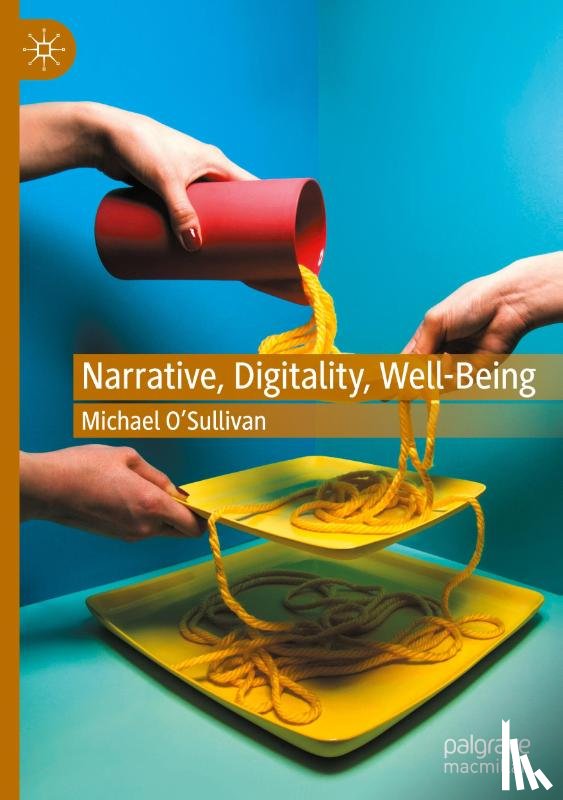 O’Sullivan, Michael - Narrative, Digitality, Well-Being