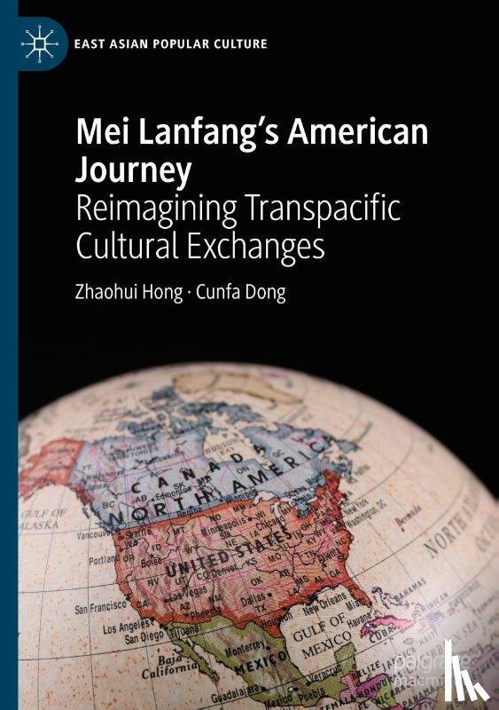 Hong, Zhaohui, Dong, Cunfa - Mei Lanfang's American Journey