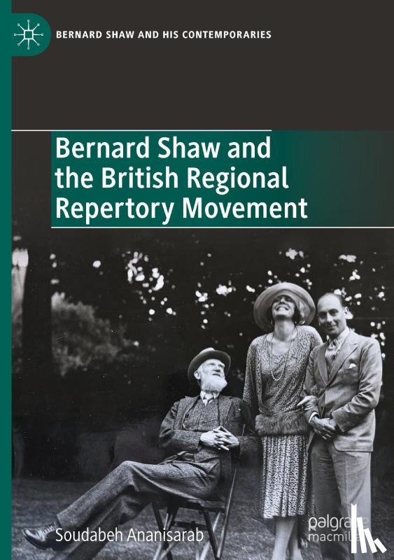 Ananisarab, Soudabeh - Bernard Shaw and the British Regional Repertory Movement